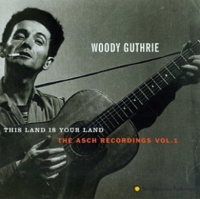 Woody Guthrie's This Land Is Your Land--The Asch Recordings, Vol. 1