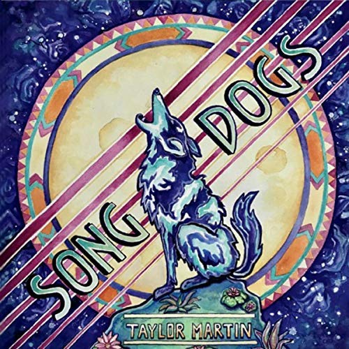 Song Dogs - Taylor Martin