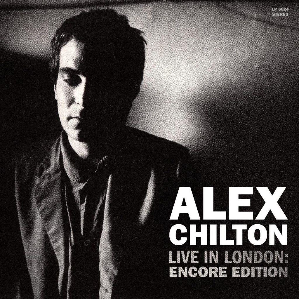 Alex Chilton--Live in London: Encore Edition