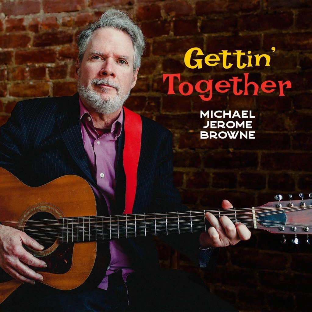 Gettin' Together--Michael Jerome Browne